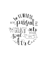 Be Fearless In The Pursuit Of What Sets Your Soul On Fire Etsy Printable Motivational Quotes Fearless Quotes Hand Lettered Quotes Doodles