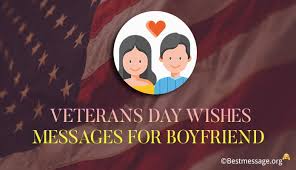 A community for 2 years. Veterans Day Wishes Messages For Boyfriend Veterans Quotes