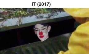 It Movie Pennywise Clown Memes Funny Jokes In Sewer Movie Memes Funny Memes Funny Horror