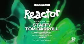 REACTOR 017 feat. STAFFY, TOM CARROLL + more
