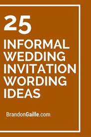 25 Informal Wedding Invitation Wording Ideas Informal Wedding Invitations Wedding Invitation Wording Informal Wedding Invitation Wording Casual