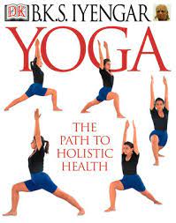 Check spelling or type a new query. Yoga Path To Holistic Health By B K S Iyengar