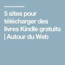 5 Sites Pour Telecharger Des Livres Kindle Gratuits Autour Du Web Telecharger Livre Livre Telechargement