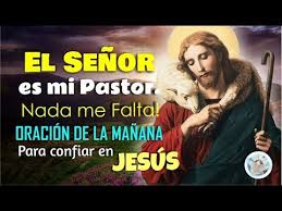 Maybe you would like to learn more about one of these? El Senor Es Mi Pastor Y Nada Me Falta Oracion De La Manana Para Confiar En Jesus Youtube
