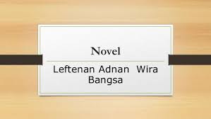 Leftenan adnan terkorban dan mayatnya digantung di dahan pokok ceri. Pengajaran Novel Leftenan Adnan Wira Bangsa