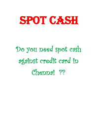 This option might not be available to everyone, but some smaller banks and credit unions issue credit. Cashoncreditcardchennai In By Spotcash Issuu