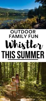 10 Whistler Summer Activities Not To Miss In 2020 Summer Travel Destinations Canadian Travel Canada Travel