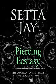Piercing Ecstasy (The Guardians of the Realms, #5) by Setta Jay | Goodreads