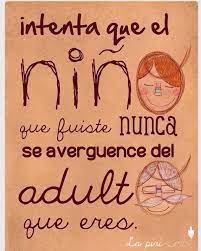 Nosotros Empezamos A Envejecer Cuando El Nino Que Llevamos Dentro Deja De Creer More Than Words Quotes Words