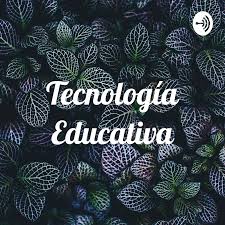 Podcast Tecnología Educativa