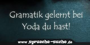 Gramatik Gelernt Bei Yoda Du Hast Spruch Star Wars Sprüche Suche