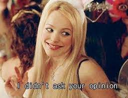 Calling someone stupid doesn't make you any smarter. 22 Signs You Might Secretly Be Regina George Mean Girls Mean Girl Quotes Mood Quotes