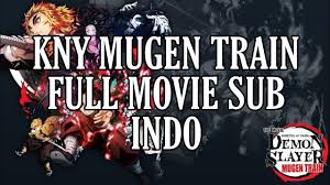 Kimetsu no yaiba mugen train full movie streaming sub indonesia. Kimetsu No Yaiba Mugen Train Full Movie Sub Indo Youtube
