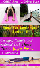 Yoga For Beginners Series 5 The Child Pose Cobra Pose And Savasana Yogarsutra Kid Poses Cobra Pose Yoga For Beginners