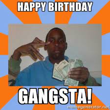Share the best gifs now >>>. Happy Birthday Gangsta Quotes Quotesgram