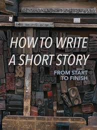  your story must begin with this sentence: How To Write A Short Story From Start To Finish