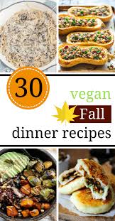 30 Healthy Vegan Fall Recipes For Dinner Cozy Fall Vegan Recipes Vegan Fall Recipes Healthy Fall Dinner Recipes