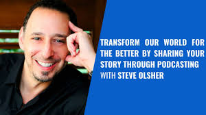 Transform our world for the better by sharing your story through Podcasting