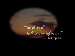 To thy own self be true. This Above All To Thine Own Self Be True Steemit