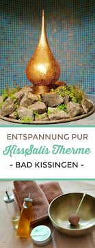 Entspannung Pur In Der Kisssalis Therme In Bad Kissingen In 2020 Bad Kissingen Therme Therme Bad