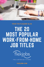 The 20 Most Popular Work From Home Job Titles Work From Home Jobs Working From Home Home Jobs