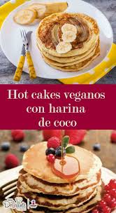 Prepara Hot Cakes Veganos Con Harina De Coco Hot Cakes Veganos Harina De Coco Recetas Con Harina De Coco