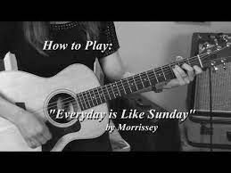Every Day Is Like Sunday Morrissey Guitar Lesson Youtube Guitar Lessons Guitar Morrissey