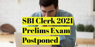 Sbi clerk prelims exam postponed. Sbi Clerk 2021prelimes Exam Postponed Due To Covid 19