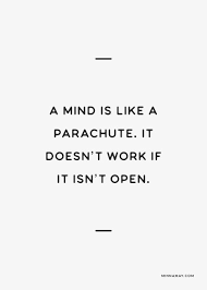 A Mind Is Like A Parachute It Doesn T Work If It Isn T Open Short Inspirational Quotes Inspiring Quotes About Life Words Quotes