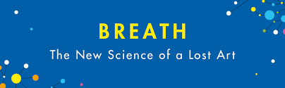 Breath: The New Science of a Lost Art: Nestor, James: 9780735213616:  Amazon.com: Books