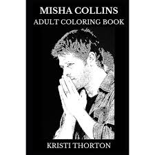 We do our best to support a wide variety of browsers and devices, but. Misha Collins Adult Coloring Book Castiel From Supernatural Series And Legendary Actor Sex Symbol And Hot Model Inspired Adult Coloring Book Paperback Walmart Com Walmart Com