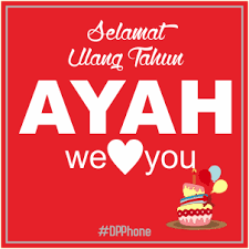Kalau aku, panggilan ayah aku gunakan gelaran bapak. Kumpulan Kata Kata Ucapan Selamat Ulang Tahun Ayah Puisi Do A Dan Gambar Terbaik Bospedia