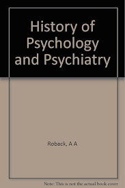 History of Psychology and Psychiatry: Abraham Aaron Roback: Amazon.com:  Books