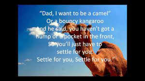 'individuality', 'dad i wanna be a…» Dad I Want To Be A Camel Youtube