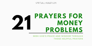 It is one of our many faults. 21 Prayers For Finances To Say Right Now Spiritually Hungry