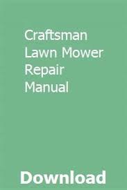 Repair your craftsman lawn mower manuals, care guides & literature for less. Craftsman Lawn Mower Repair Manual Download Pdf Modern Design Lawn Mower Repair Repair Manuals Repair