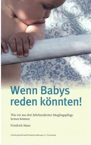 Schon einiges und das bereits im mutterleib. Wenn Babys Reden Konnten Was Wir Aus Drei Jahrhunderten Sauglingspflege Lernen Konnen Forderergesellschaft Kinderernahrung E V Manz Friedrich Amazon De Bucher