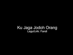 F c yang ku sayang, yang ku jaga. Menjaga Jodoh Orang Youtube