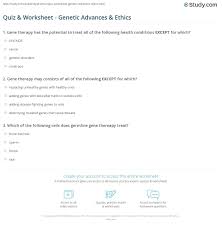 Quiz Worksheet Genetic Advances Ethics Study Com