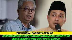 Akhirnya datuk adi putra sound kerajaan, rupanya ini sebab sebenar yang buat ramai sokong! Akhirnya Datuk Adi Putra Sound Kerajaan Rupanya Ini Sebab Sebenar Yang Buat Ramai Sokong Youtube