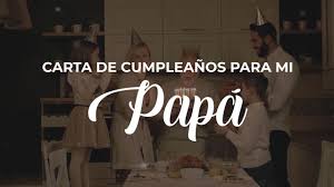 Cartas de cumpleaños para mi amor. Carta De Cumpleanos Para Mi Papa Por Muchos Anos Mas Youtube