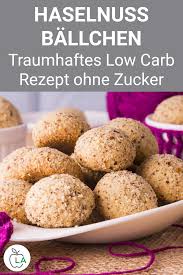 Haselnussballchen Aus 4 Zutaten Eine Leckere Low Carb Sussigkeit In 2020 Zuckerfreie Rezepte Rezepte Abnehmen Rezepte