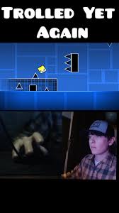 Youve been trolled #Geometrydash ...