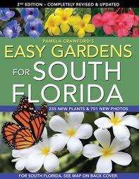 Millions of these white flowers perfume the atmosphere throughout central and south florida during orange blossom time. Easy Gardens For South Florida Second Edition Pamela Crawford Barbara Iderosa 9780982997116 Amazon Com Books