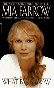 What Falls Away: A Memoir by Mia Farrow