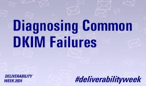 Diagnosing Common DKIM Failures - EmailKarma.net