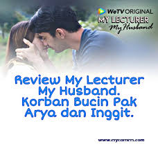 Pada serial film my lecturer is my husband sudah memasuki episode ke 6, sepeti pada episode inggit yang di perankan oleh prilly di kabarkan hamil. Review My Lecturer My Husband Korban Bucin Pak Arya Dan Inggit Ery Udya S Blog