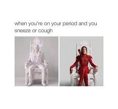 And Not Being Able To Hold In Those Sneezes Period Memes Funny Period Memes Funny Relatable Memes