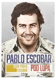 Pablo Escobar pod lupą