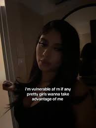 Vulnerable If Any Women Wanna Take Advantage of Me